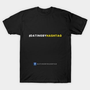 The Original #DatingByHashtag T-Shirt Design T-Shirt